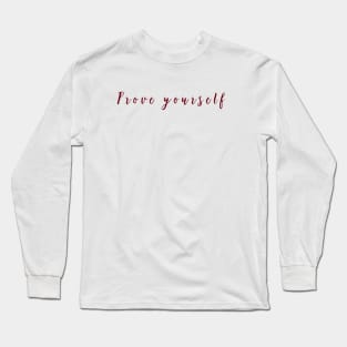 Prove yourself Long Sleeve T-Shirt